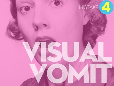 mistake-4-visual-vomit